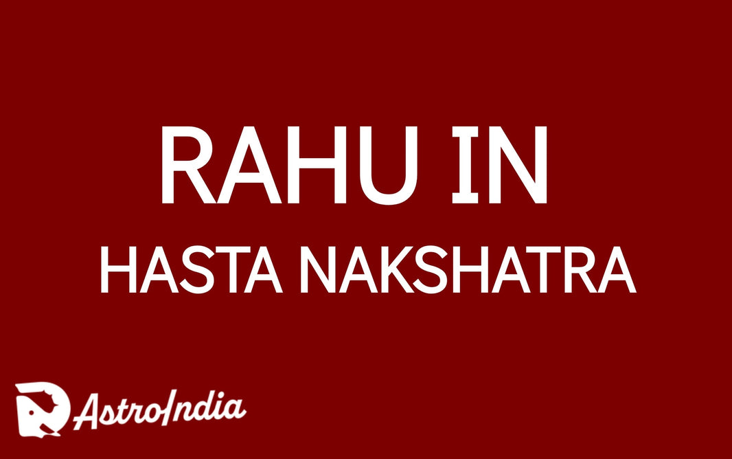 Rahu in Hasta Nakshatra: The Power of Manifestation and Optimism