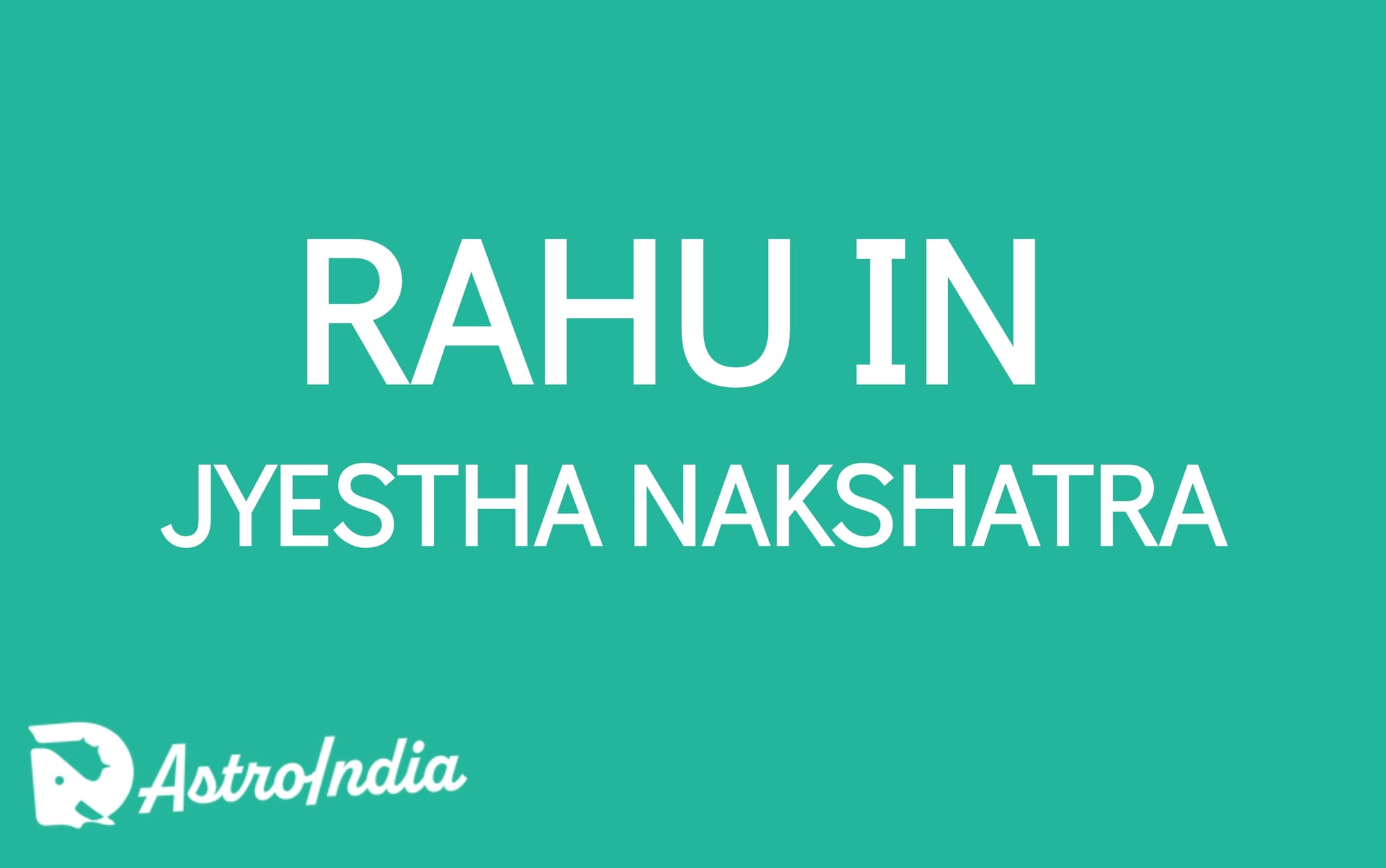 Rahu in Jyeshta Nakshatra: The Charismatic Leader and Influencer