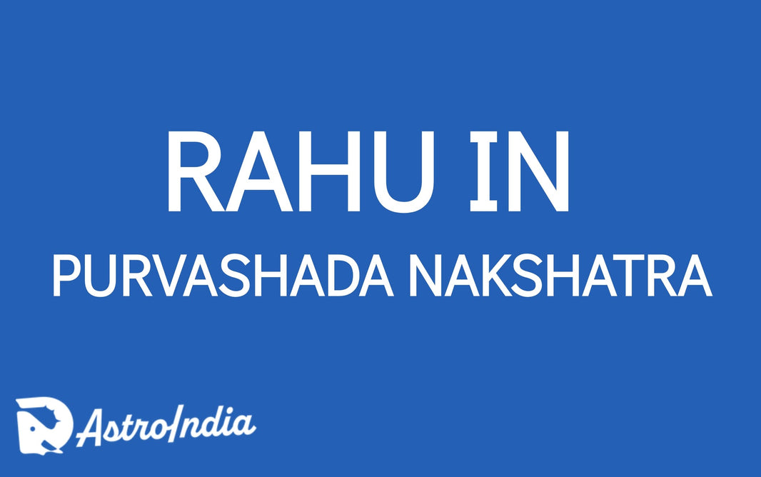 Rahu in Purvashada Nakshatra: Material Success and Spiritual Balance