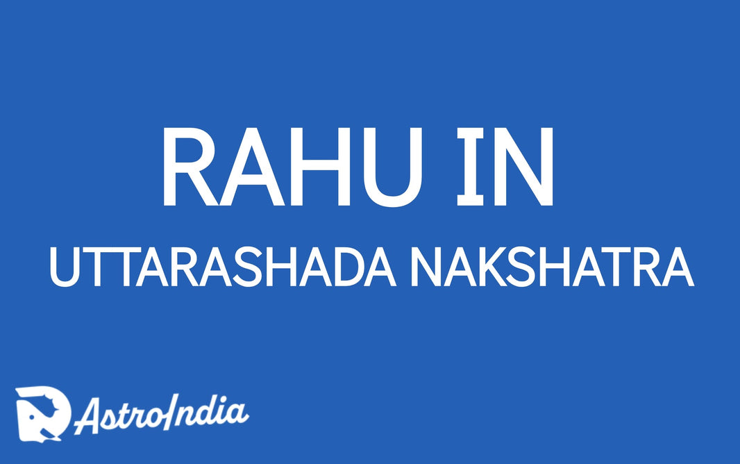 Rahu in Uttarashada Nakshatra: The Path to Ultimate Success and Mastery