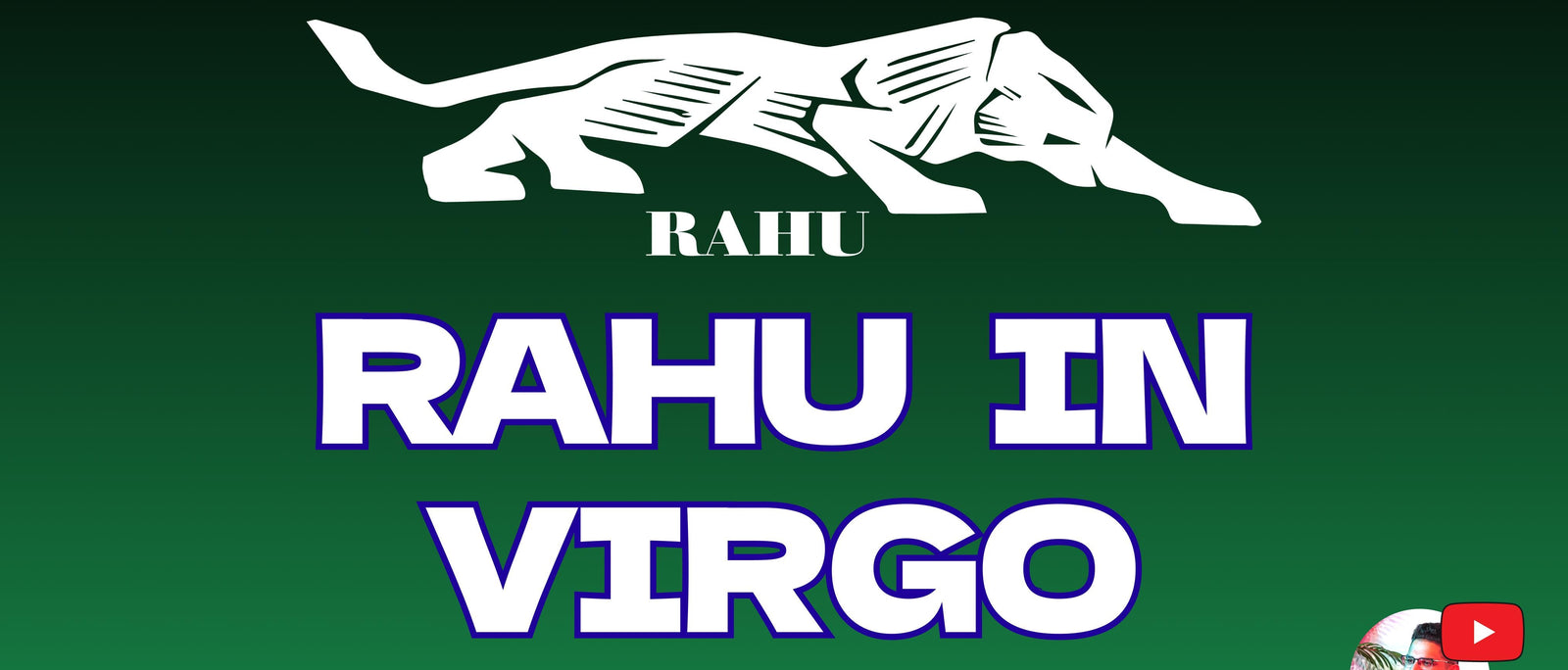 Rahu in Virgo – Success Through Intelligence and Analysis