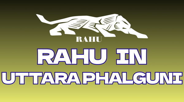 Rahu in Uttaraphalguni Nakshatra: Relationships, Career, and Dharma