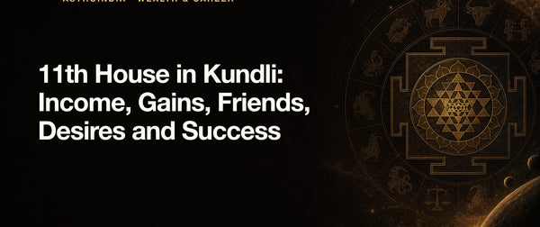 11th House in Kundli: Income, Gains, Friends, Desires and Success