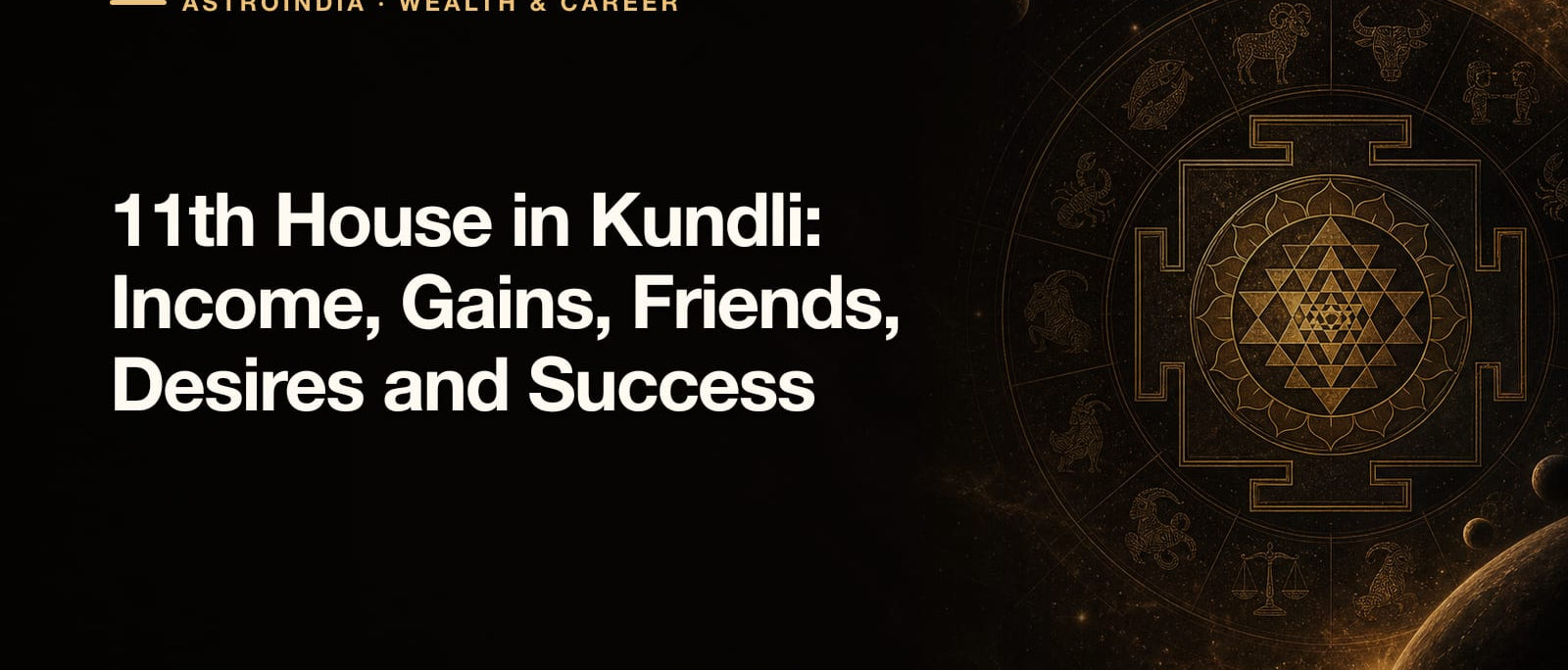11th House in Kundli: Income, Gains, Friends, Desires and Success