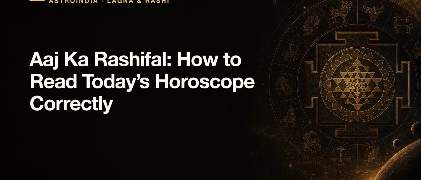 Aaj Ka Rashifal: How to Read Today’s Horoscope Correctly
