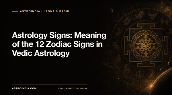 Astrology Signs: Meaning of the 12 Zodiac Signs in Vedic Astrology