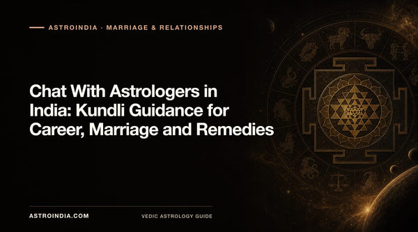 Chat With Astrologers in India: Kundli Guidance for Career, Marriage and Remedies