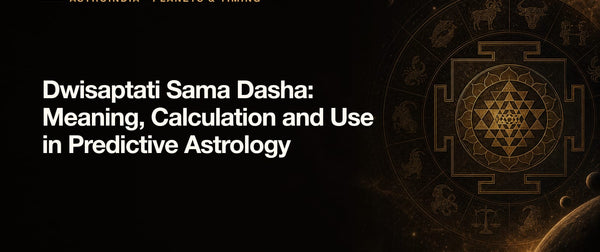 Dwisaptati Sama Dasha: Meaning, Calculation and Use in Predictive Astrology
