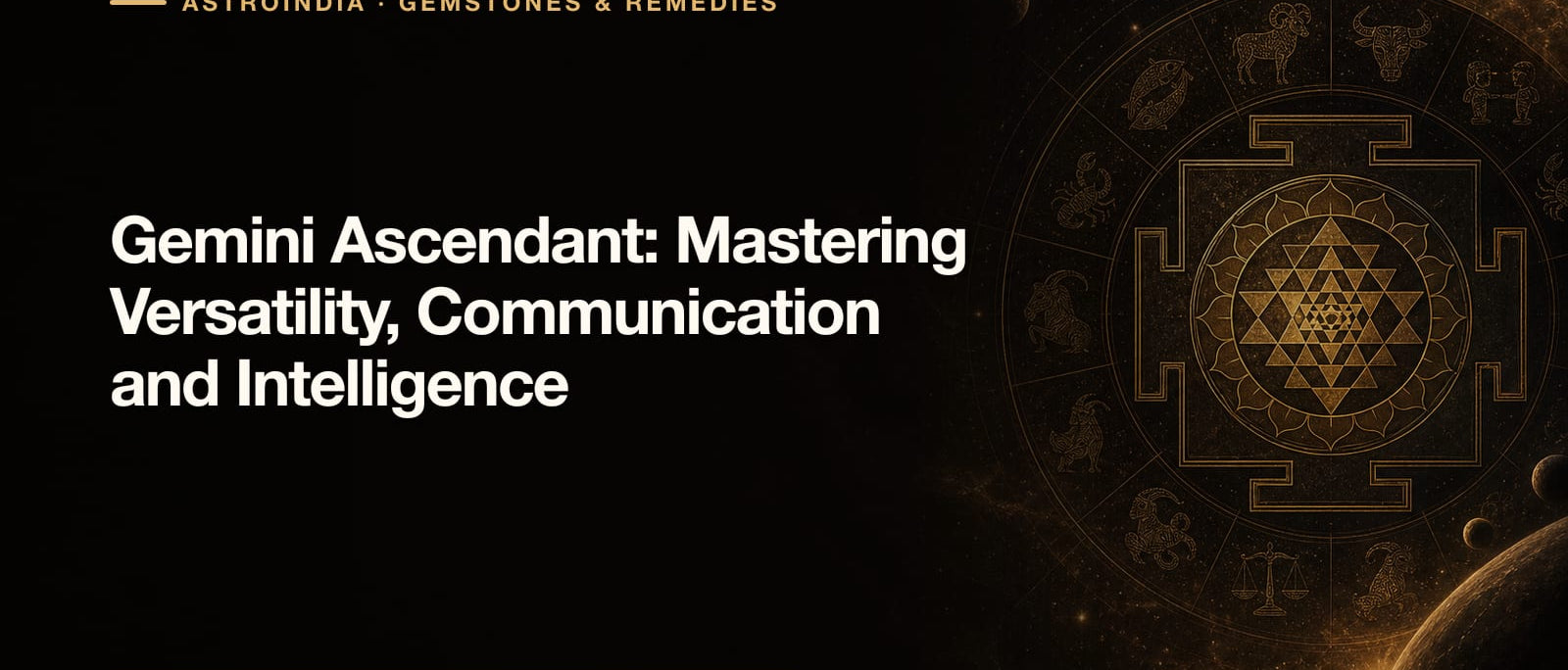 Gemini Ascendant: Mastering Versatility, Communication and Intelligence