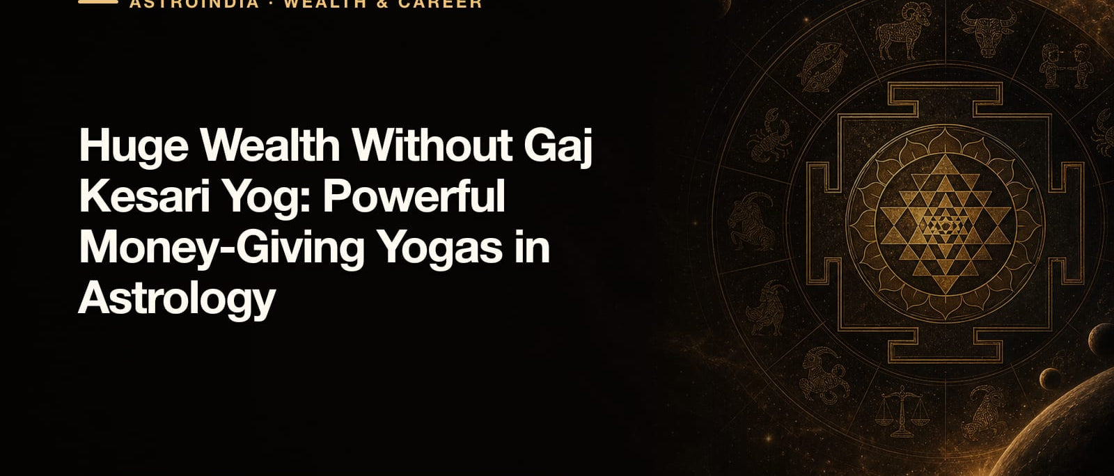 Huge Wealth Without Gaj Kesari Yog: Powerful Money-Giving Yogas in Astrology