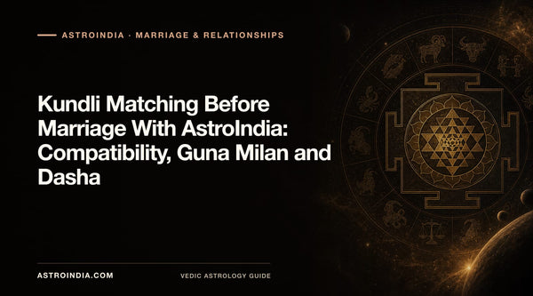 Kundli Matching Before Marriage With AstroIndia: Compatibility, Guna Milan and Dasha