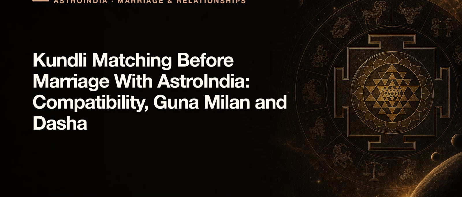 Kundli Matching Before Marriage With AstroIndia: Compatibility, Guna Milan and Dasha