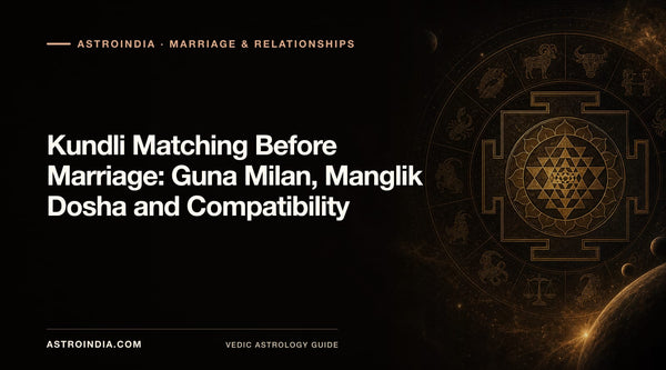 Kundli Matching Before Marriage: Guna Milan, Manglik Dosha and Compatibility
