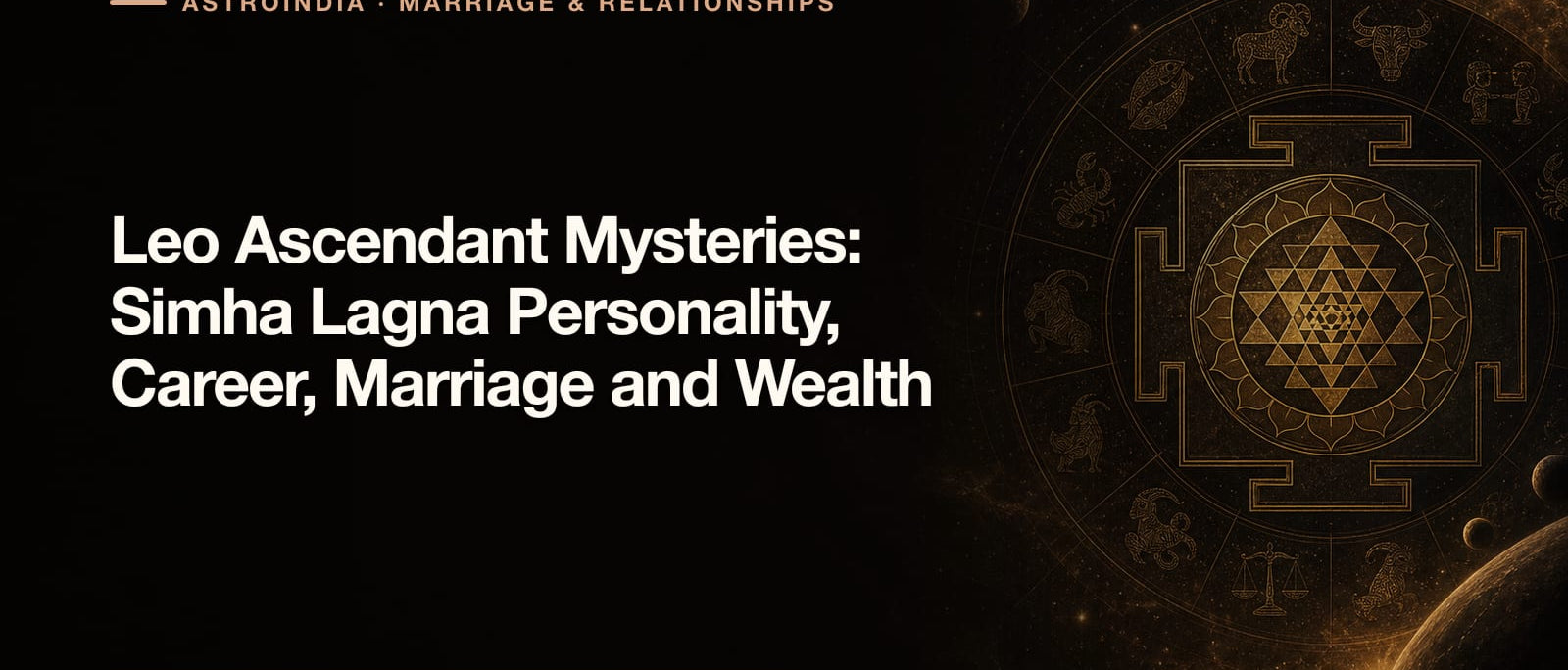 Leo Ascendant Mysteries: Simha Lagna Personality, Career, Marriage and Wealth