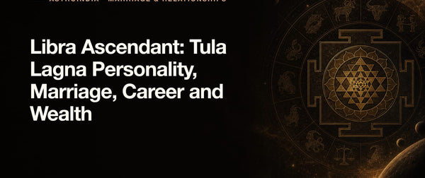 Libra Ascendant: Tula Lagna Personality, Marriage, Career and Wealth