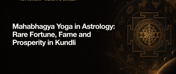Mahabhagya Yoga in Astrology: Rare Fortune, Fame and Prosperity in Kundli
