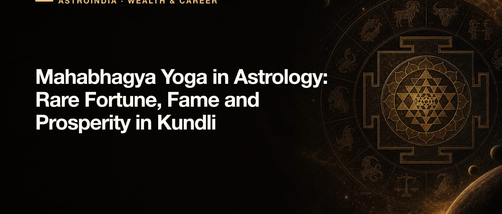 Mahabhagya Yoga in Astrology: Rare Fortune, Fame and Prosperity in Kundli