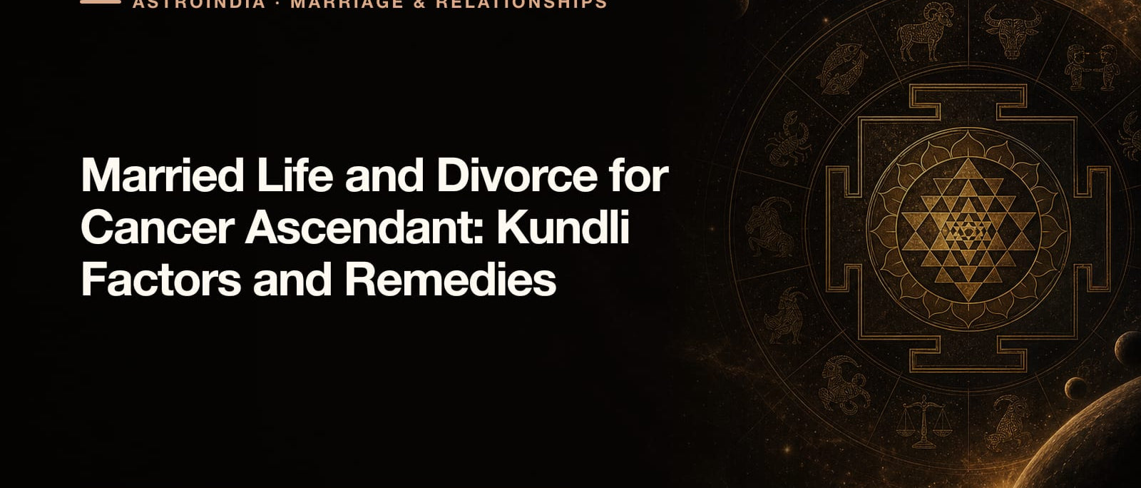 Married Life and Divorce for Cancer Ascendant: Kundli Factors and Remedies
