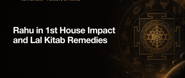Rahu in 1st House Impact and Lal Kitab Remedies