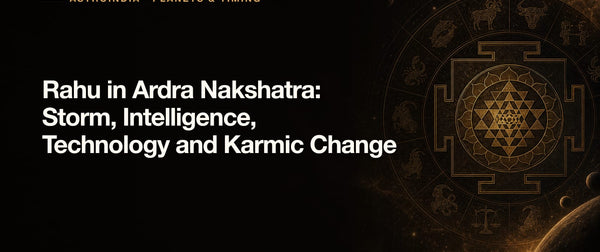 Rahu in Ardra Nakshatra: Storm, Intelligence, Technology and Karmic Change
