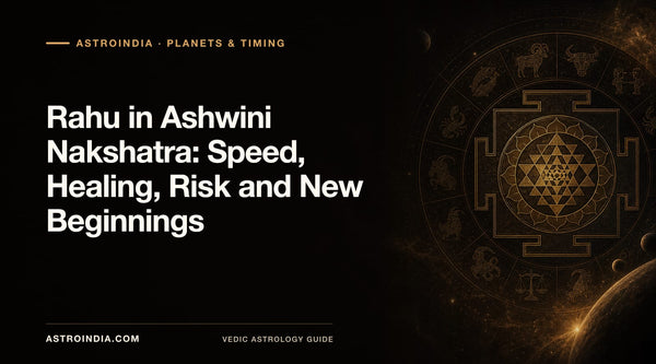 Rahu in Ashwini Nakshatra: Speed, Healing, Risk and New Beginnings