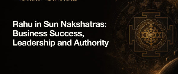 Rahu in Sun Nakshatras: Business Success, Leadership and Authority
