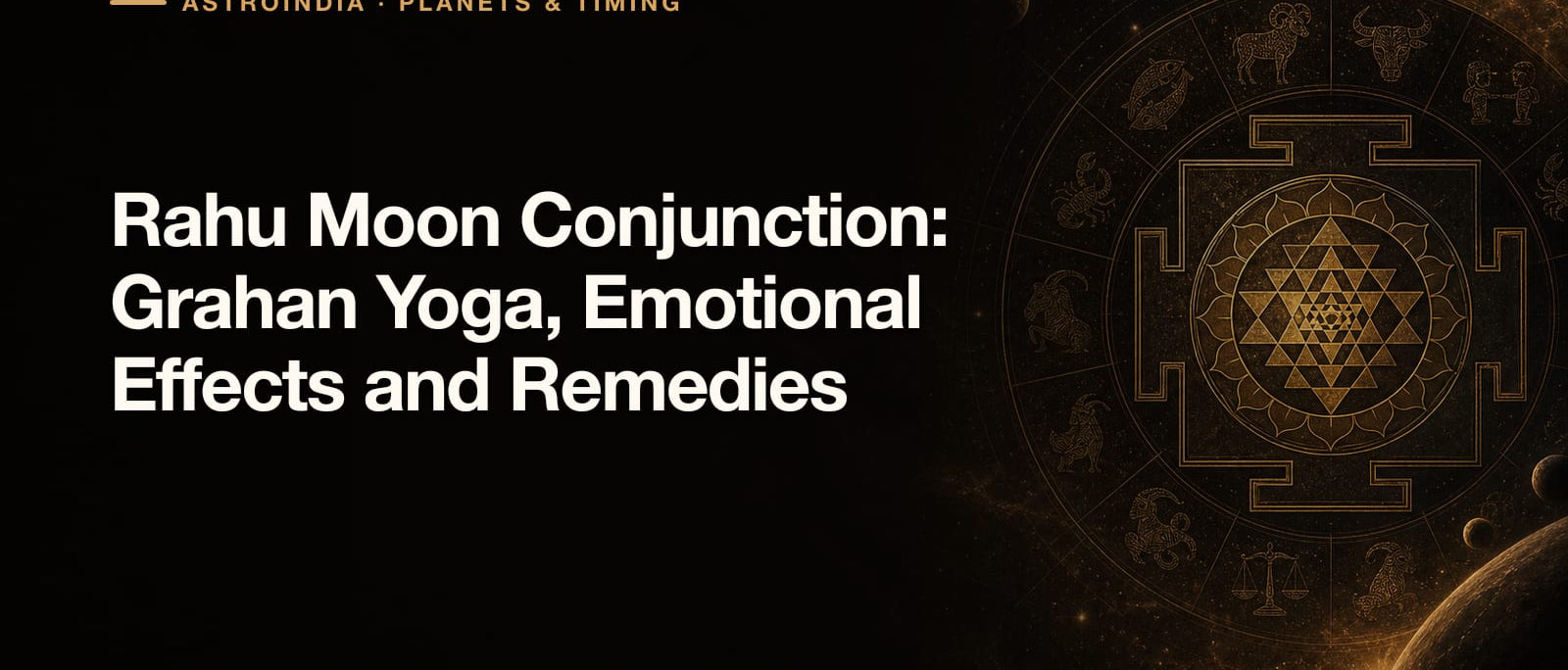 Rahu Moon Conjunction: Grahan Yoga, Emotional Effects and Remedies