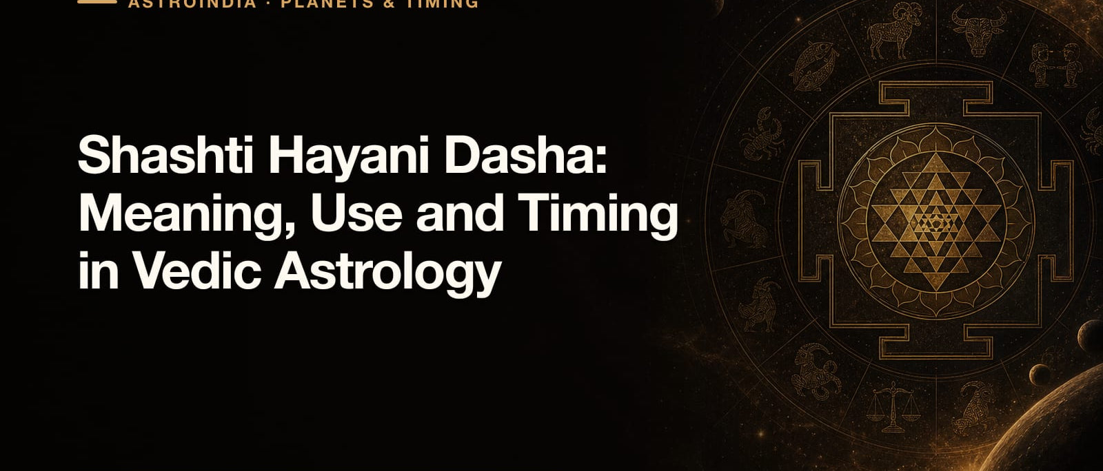 Shashti Hayani Dasha: Meaning, Use and Timing in Vedic Astrology