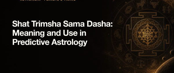 Shat Trimsha Sama Dasha: Meaning and Use in Predictive Astrology