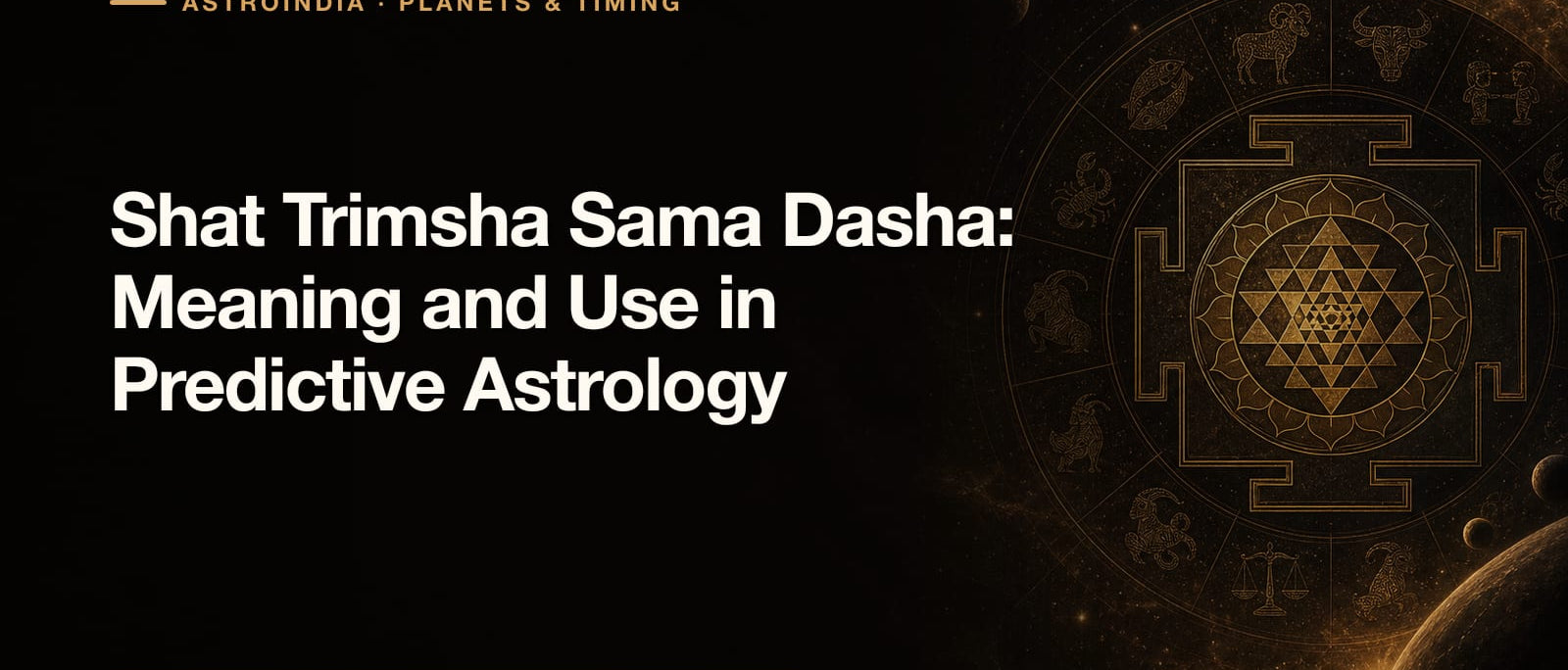 Shat Trimsha Sama Dasha: Meaning and Use in Predictive Astrology