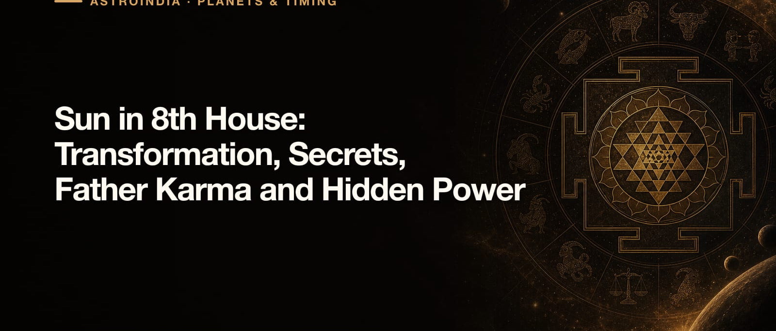 Sun in 8th House: Transformation, Secrets, Father Karma and Hidden Power