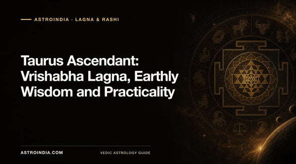 Taurus Ascendant: Vrishabha Lagna, Earthly Wisdom and Practicality