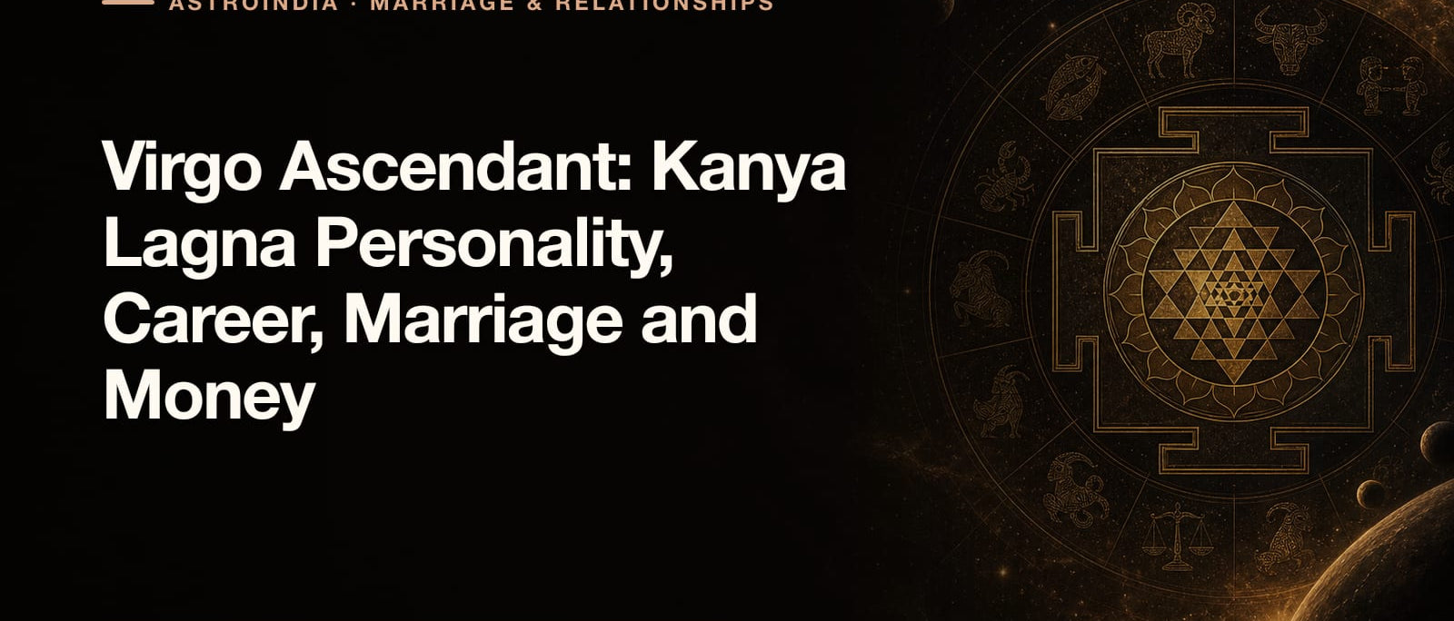Virgo Ascendant: Kanya Lagna Personality, Career, Marriage and Money