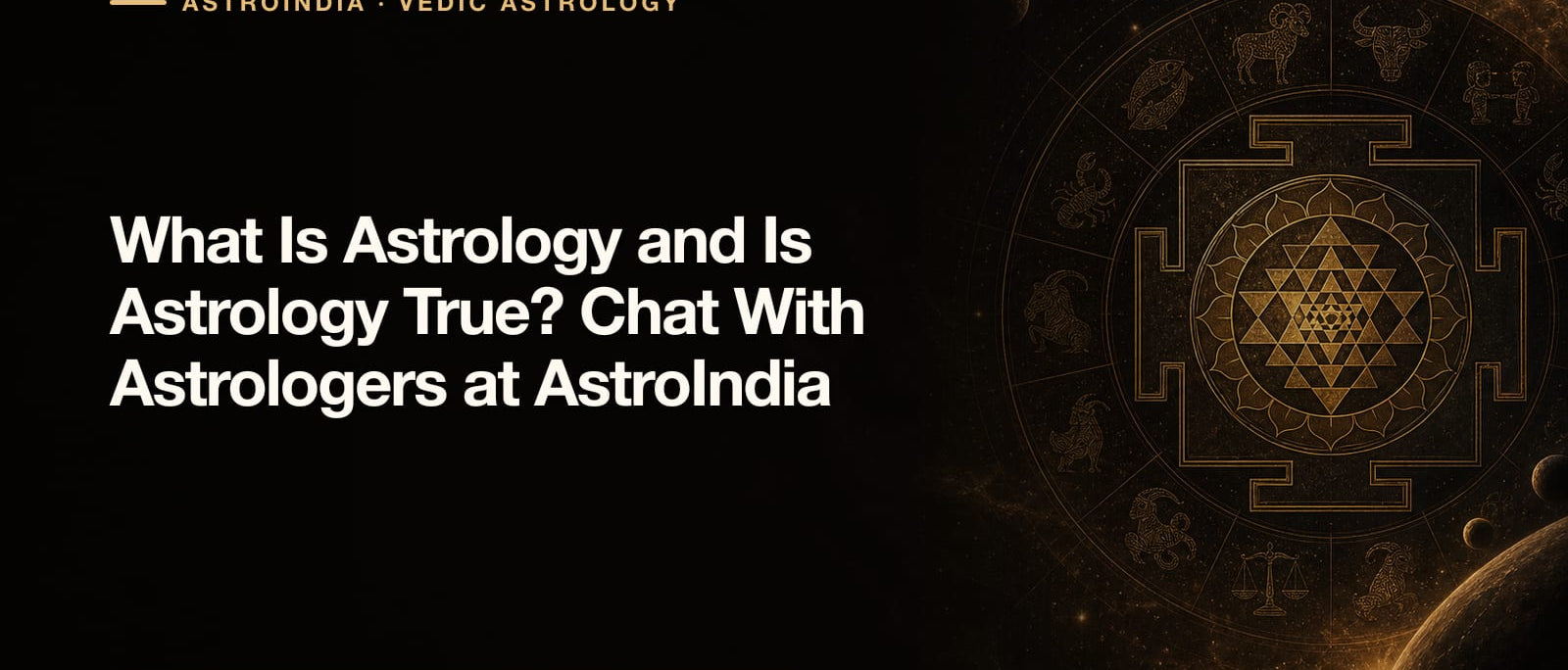 What Is Astrology and Is Astrology True? Chat With Astrologers at AstroIndia