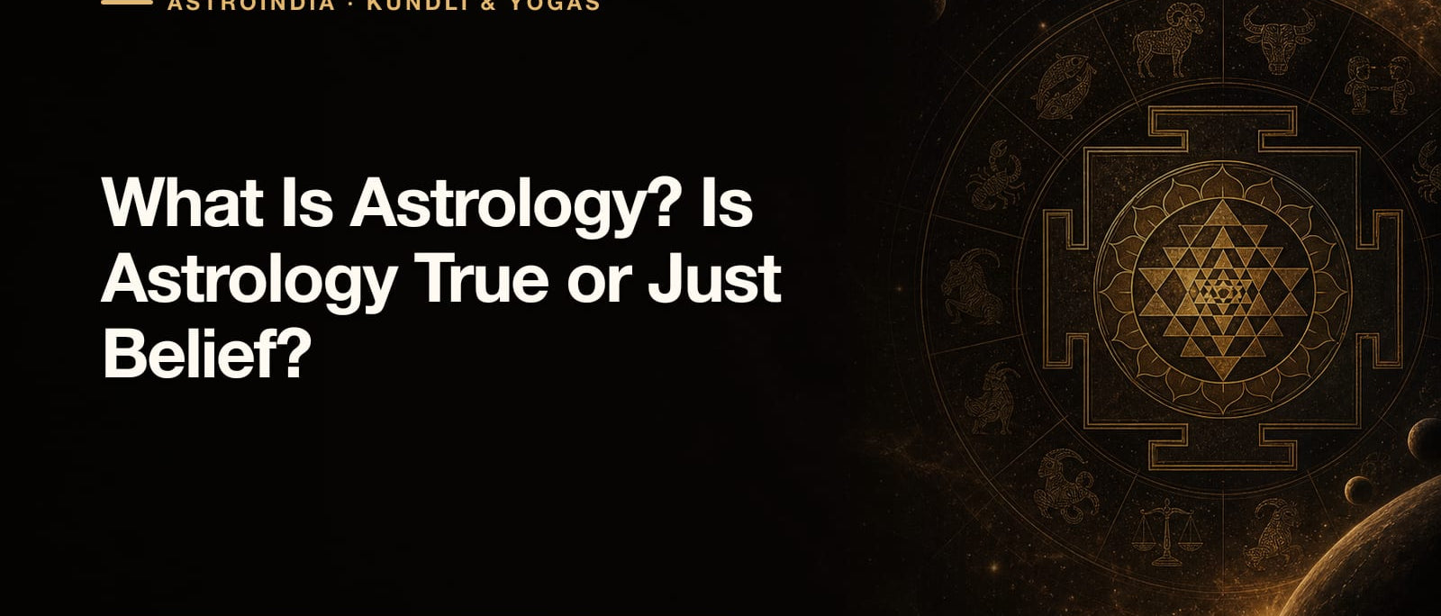 What Is Astrology? Is Astrology True or Just Belief?