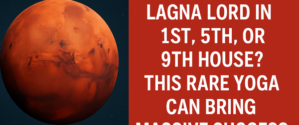 Debilitated Lagna Lord in 1st, 5th, or 9th House? This Rare Yoga Can Bring Massive Success