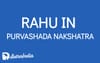 Rahu in Purvashada Nakshatra: Material Success and Spiritual Balance